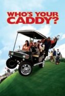 Layarkaca21 LK21 Dunia21 Nonton Film Who’s Your Caddy? (2007) Subtitle Indonesia Streaming Movie Download