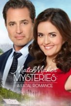 Nonton Film MatchMaker Mysteries: A Fatal Romance (2020) Subtitle Indonesia Streaming Movie Download