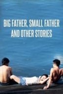 Layarkaca21 LK21 Dunia21 Nonton Film Big Father, Small Father and Other Stories (2015) Subtitle Indonesia Streaming Movie Download