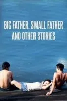 Poster Film Big Father, Small Father and Other Stories (2015)