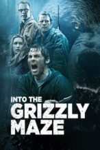 Nonton Film Into the Grizzly Maze (2015) Subtitle Indonesia Streaming Movie Download