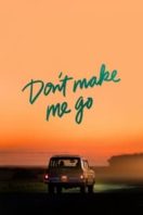 Layarkaca21 LK21 Dunia21 Nonton Film Don’t Make Me Go (2022) Subtitle Indonesia Streaming Movie Download