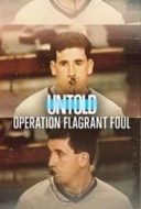 Layarkaca21 LK21 Dunia21 Nonton Film Untold: Operation Flagrant Foul (2022) Subtitle Indonesia Streaming Movie Download