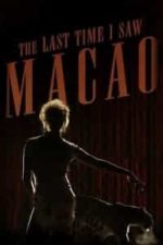 The Last Time I Saw Macao (2012)