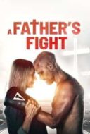 Layarkaca21 LK21 Dunia21 Nonton Film A Father’s Fight (2021) Subtitle Indonesia Streaming Movie Download