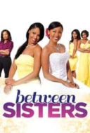 Layarkaca21 LK21 Dunia21 Nonton Film Between Sisters (2013) Subtitle Indonesia Streaming Movie Download