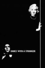 Dance with a Stranger (1985)