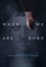 Layarkaca21 LK21 Dunia21 Nonton Film When We Are Born (2021) Subtitle Indonesia Streaming Movie Download