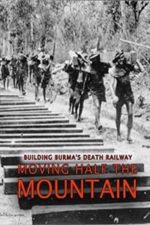 Building Burma’s Death Railway: Moving Half the Mountain (2014)