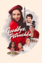 Nonton Film Goodbye, Petrushka (2022) Subtitle Indonesia Streaming Movie Download