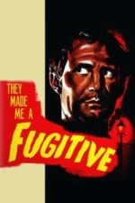 They Made Me a Fugitive (1947)