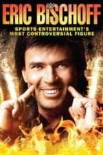 Eric Bischoff: Sports Entertainment’s Most Controversial Figure (2016)