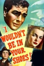 I Wouldn’t Be in Your Shoes (1948)