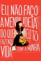 Layarkaca21 LK21 Dunia21 Nonton Film Eu Não Faço a Menor Ideia do Que Eu Tô Fazendo com a Minha Vida (2013) Subtitle Indonesia Streaming Movie Download