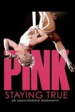 P!NK: Staying True (2013)