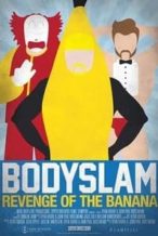 Nonton Film Bodyslam: Revenge of the Banana! (2015) Subtitle Indonesia Streaming Movie Download