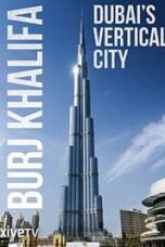 Poster Film Burj Khalifa: Dubai’s Vertical City (2011)