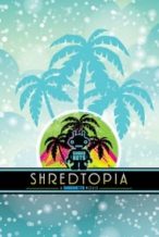 Nonton Film Shredtopia (2017) Subtitle Indonesia Streaming Movie Download