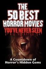 The 50 Best Horror Movies You’ve Never Seen (2014)