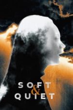 Soft & Quiet (2022)