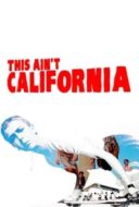 Layarkaca21 LK21 Dunia21 Nonton Film This Ain’t California (2012) Subtitle Indonesia Streaming Movie Download