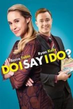 Nonton Film Do I Say I Do? (2017) Subtitle Indonesia Streaming Movie Download