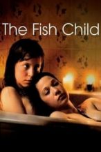 Nonton Film The Fish Child (2009) Subtitle Indonesia Streaming Movie Download