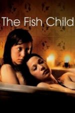 The Fish Child (2009)