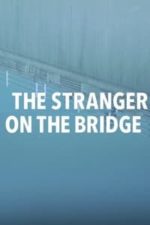 The Stranger on the Bridge (2015)