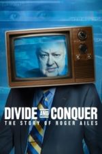 Divide and Conquer: The Story of Roger Ailes (2018)