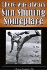 There Was Always Sun Shining Someplace: Life in the Negro Baseball Leagues (1981)