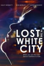 Nonton Film Lost in the White City (2014) Subtitle Indonesia Streaming Movie Download