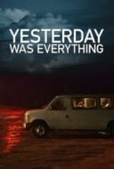 Layarkaca21 LK21 Dunia21 Nonton Film Yesterday Was Everything (2016) Subtitle Indonesia Streaming Movie Download