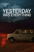 Layarkaca21 LK21 Dunia21 Nonton Film Yesterday Was Everything (2016) Subtitle Indonesia Streaming Movie Download