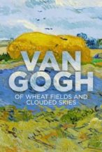 Nonton Film Van Gogh: Of Wheat Fields and Clouded Skies (2018) Subtitle Indonesia Streaming Movie Download