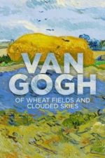 Van Gogh: Of Wheat Fields and Clouded Skies (2018)