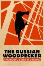 Nonton Film The Russian Woodpecker (2015) Subtitle Indonesia Streaming Movie Download