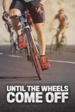 Nonton Film Until the Wheels Come Off (2022) Subtitle Indonesia Streaming Movie Download