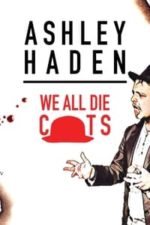 Ashley Haden: We All Die C**ts (2019)