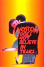 Nonton Film Moscow Does Not Believe in Tears (1980) Subtitle Indonesia Streaming Movie Download