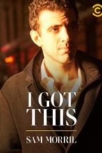 Nonton Film Sam Morril: I Got This (2020) Subtitle Indonesia Streaming Movie Download