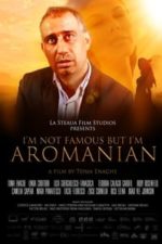 I’m Not Famous But I’m Aromanian (2013)