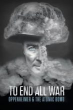 Nonton Film To End All War: Oppenheimer & the Atomic Bomb (2023) Subtitle Indonesia Streaming Movie Download