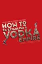 How to Re-Establish a Vodka Empire (2012)