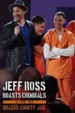 Jeff Ross Roasts Criminals: Live at Brazos County Jail (2015)