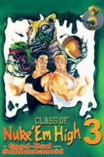 Class of Nuke ‘Em High 3: The Good, the Bad and the Subhumanoid (1994)