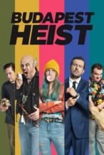 Nonton Film Budapest Heist (2020) Subtitle Indonesia Streaming Movie Download