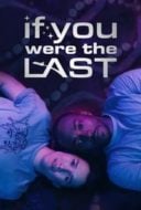 Layarkaca21 LK21 Dunia21 Nonton Film If You Were the Last (2023) Subtitle Indonesia Streaming Movie Download