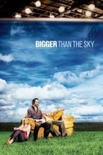 Nonton Film Bigger Than the Sky (2005) Subtitle Indonesia Streaming Movie Download