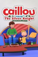 Layarkaca21 LK21 Dunia21 Nonton Film Caillou: The Silver Knight (2022) Subtitle Indonesia Streaming Movie Download